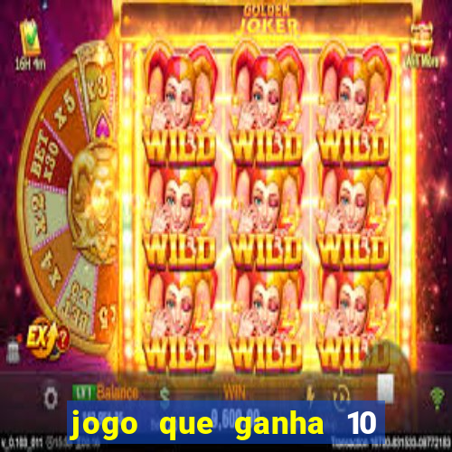 jogo que ganha 10 reais no cadastro